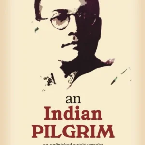 An Indian Pilgrim || Netaji Subhas Chandra Bose