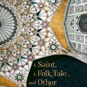 A SAINT, A FOLK TALE AND OTHER STORIES: LESSER-KNOWN MONUMENTS OF INDIA || Rana Safvi ||
