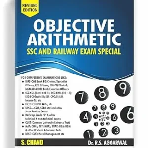 Objective Arithmetic SSC And Railway Exam Special & Other Competitive Exams, IBPS, SSC CGL, CHSL, CPO, Railway, MAT, RRB Officers | Recent Exam Questions | Trend-Based Exam Questions | S. Chand’s 2024