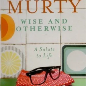 Wise and Otherwise: A salute to Life || Sudha murthy ||