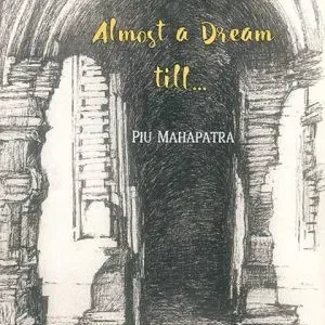 Almost a Dream, till…|| PEU MAHAPATRA
