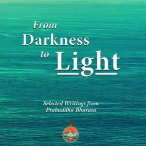 From Darkness to Light (Vol.2) || Writings of the Editors of Prabuddha Bharata