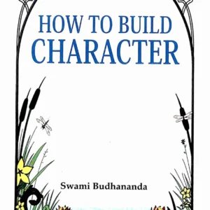 How To Build Character || Swami Budhananda