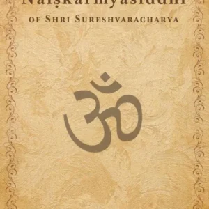 Naishkarmyasiddhi of Shri Sureshvaracharya || Translated by S. S. Raghavachar