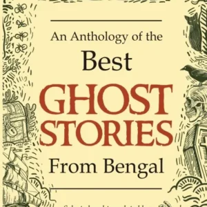 An Anthology of the Best Ghost Stories from Bengal