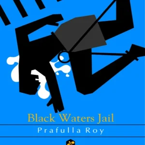 Black Waters Jail || Prafulla Roy