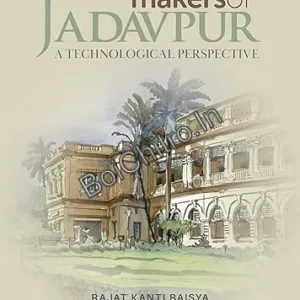 Makers of Jadavpur: A Technological Perspective || Rajat Kanti Baisya ||