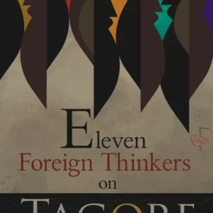 ELEVEN FOREIGN THINKERS ON TAGORE || SAMIR SENGUPTA