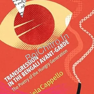 Transgression in the Bengali Avant-Garde : The Poetry of the Hungry Generation || Daniela Cappello ||