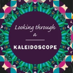 Looking Through a Kaleidoscope || Multiple Authors