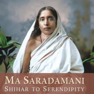 Ma Saradamani: Shihar to Serendipity || Dilip Datta