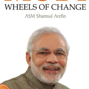 Modi : Wheels of Change || ASM Shamshul Arefin