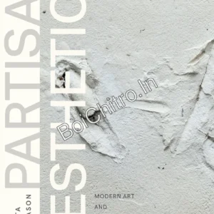 Partisan Aesthetics: Modern Art and India’s Long Decolonization || Sanjukta Sunderason