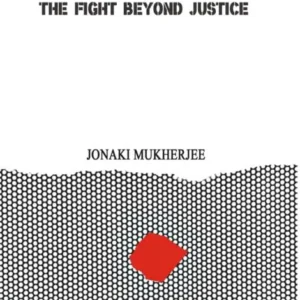 Unvanquished: The Fight Beyond Justice || Dr. Jonaki Mukherjee
