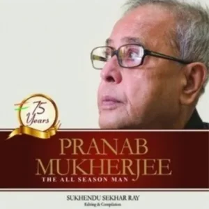 PRANAB MUJHERJEE || The All Season Man || প্রণব মুখার্জী || দ্য অল সিজন ম্যান