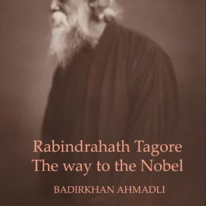 Rabindranath Tagore The Way To The Nobel || Badirkhan Ahmadli