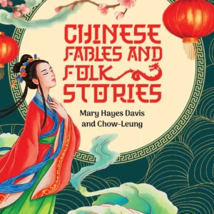 Chinese Fables and Folk Stories || Mary Hayes Davis and Chow-Leung
