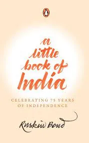 A Little Book of India  Celebrating 75 Years of Independence || Ruskin Bond ||