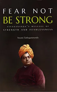 Fear Not Be Strong: Vivekananda’s message of Strength and Fearlessness || Swami Tathagatananda
