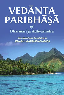 Vedanta Paribhasha: of Dharmaraja Adhvarindra || Dharmaraja Adhvarindra || Swami Madhavananda