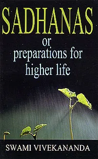 Sadhanas or Preparations for Higher Life || Swami Vivekananda