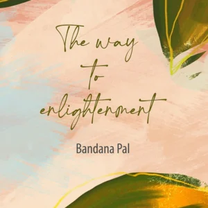 The way to enlightenment।  Bandana Pal ।