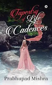 Tapestry Of Life Cadences || Prabhupad Mishra