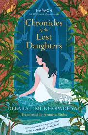 Chronicles Of The Lost Daughters || Debarati Mukhopadhyay