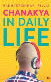 Chanakya In Daily Life || Radhakrishnan Pillai ||