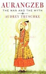 Aurangzeb: The Man and the Myth || Audrey Truschke