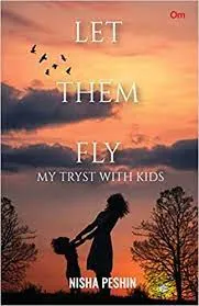 Let Them Fly : My Tryst With Kids || Nisha Peshin