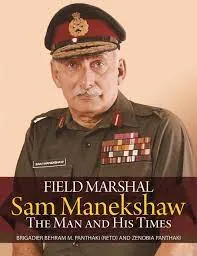 Field Marshal Sam Manekshaw: The Man and His Times || Behram M. Panthaki,Zenobia Panthaki