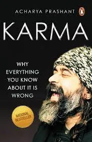 Karma: Why Everything You Know About It Is Wrong | A Philosophical take on Spirituality & Self-improvement || Acharya Prashant