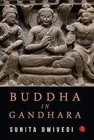 BUDDHA IN GANDHARA || Sunita Dwivedi ||
