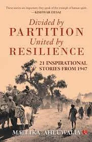 Divided by Partition  United by Resilience: 21 Inspirational Stories from 1947 || Mallika Ahluwalia ||