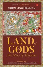 LAND OF THE GODS THE STORY OF HARYANA || Arjun Singh Kadian ||