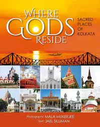 Where Gods Reside: Sacred Places of Kolkata || Mala Mukerjee,Jael Silliman