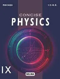 Concise Physics Class- 9 (2022-23) || Selina Publishers