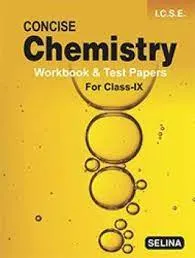 Concise Chemistry Workbook & Test Papers Class- 9 (2022-23) || Selina Publishers