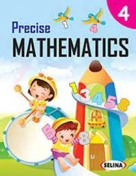 Precise Mathematics Class- 4 (2022-23) || Selina Publishers