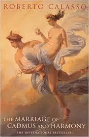The Marriage of Cadmus and Harmony || Roberto Calasso ||