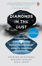 Diamonds in the Dust Consistent Compounding for Extraordinary Wealth Creation: Consistent Compounding for Extraordinary Wealth Creation  || Saurabh Mukherjea |Rakshit Ranjan | Salil Desai ||