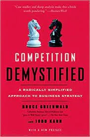 Competition Demystified: A Radically Simplified Approach to Business Strategy || Bruce C. N. Greenwald ||