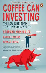 Coffee Can Investing: The Low Risk Road to Stupendous Wealth || Saurabh Mukherjea | Rakshit Ranjan ||