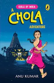 Girls of India: A Chola Adventure || Anu Kumar ||