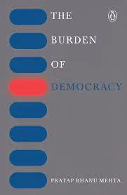 The Burden of Democracy || Pratap Bhanu Mehta ||