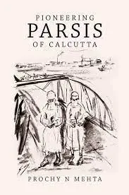 Pioneering Parsis of Calcutta || Prochy N Mehta