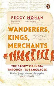 Wanderers, Kings, Merchants: The Story of India through Its Languages | Penguin Books on Indian History & Evolution || Peggy Mohan ||