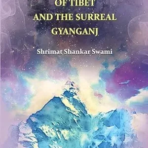 The Mystic Yoga of Tibet and Surreal Gyanganj  || Shrimat Shankar swami
