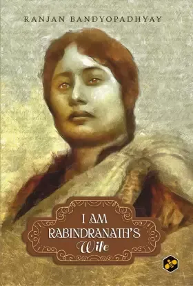 I Am Rabindranath’s Wife || Ranjan Bandyopadhyay